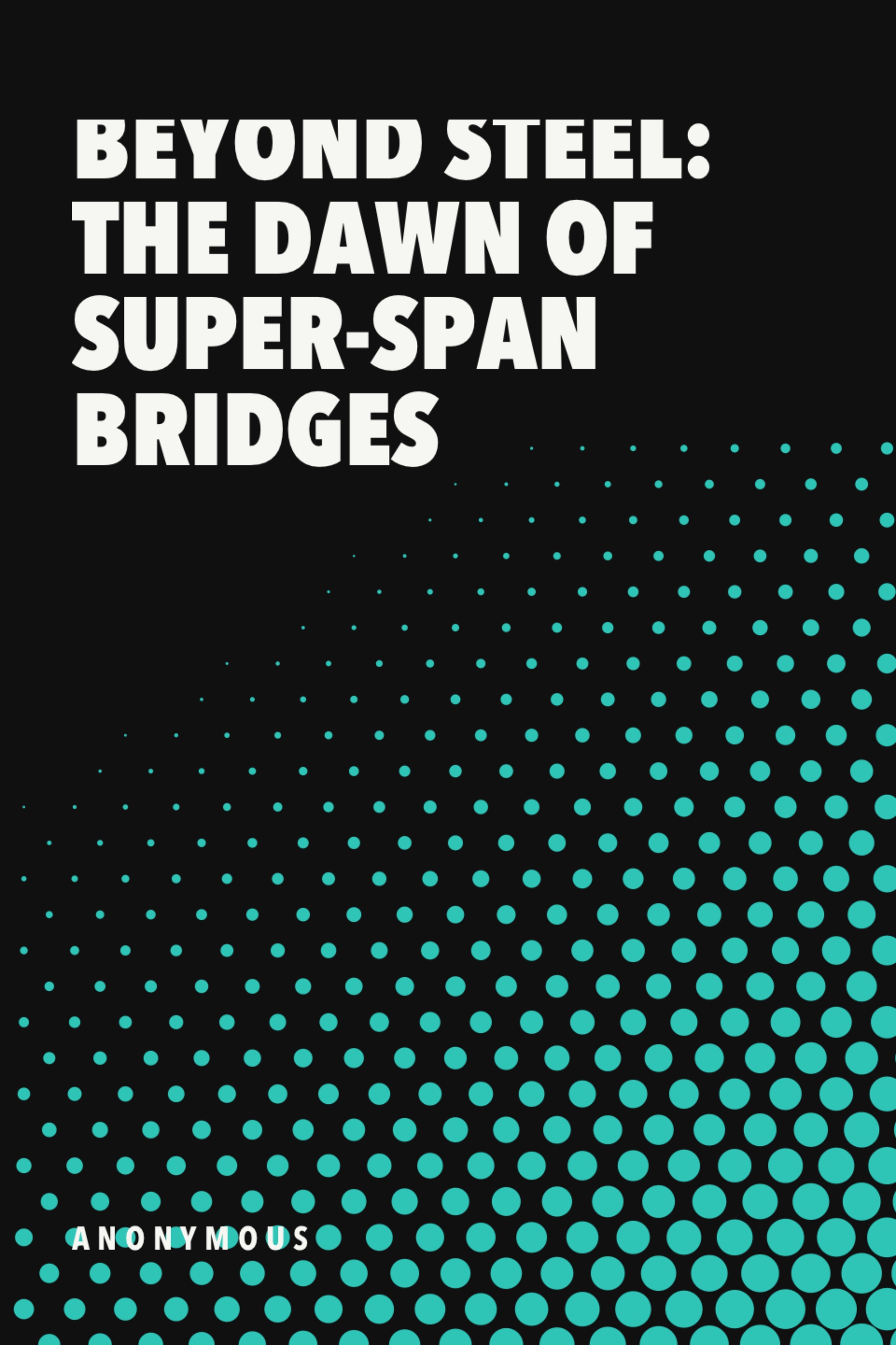 Beyond Steel: The Dawn of Super-Span Bridges